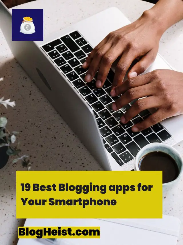 19 Best Blogging apps for Your Smartphone
