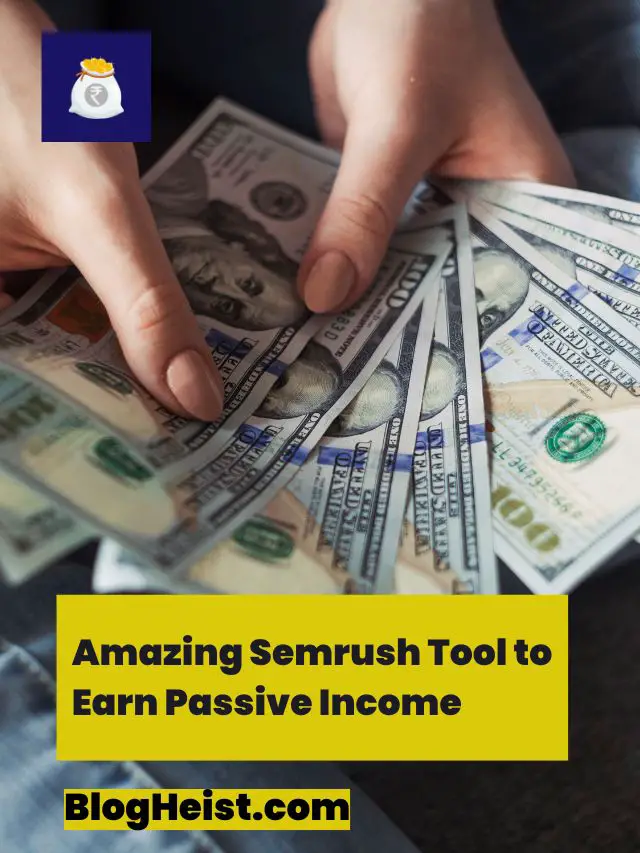 Amazing Semrush Tool to Earn Passive Income (1)