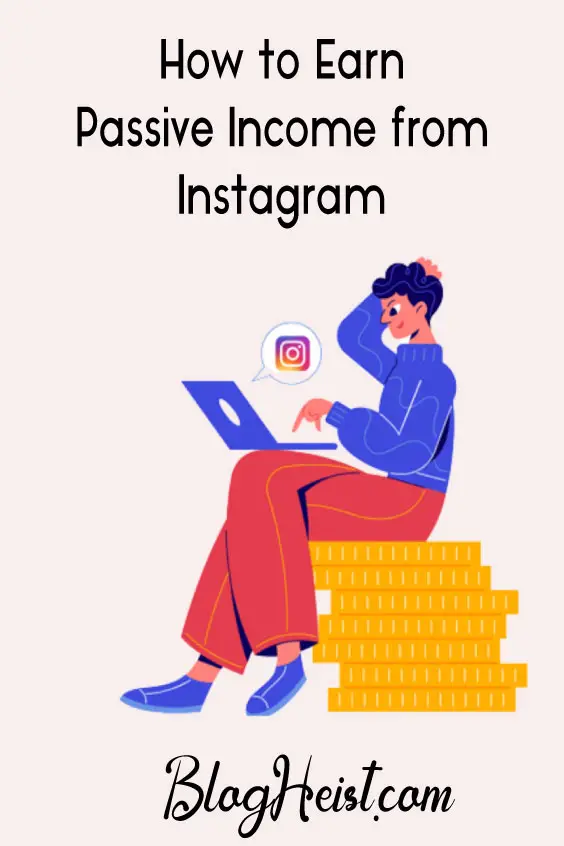 How to Earn Passive Income on Instagram: 7 Practical Ways